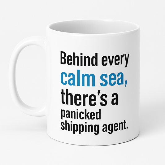Κούπα για Shipping Agent - "Behind Every Calm Sea.."